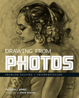 Book Cover Image – Drawing from Photos: Problem Solving 
and Interpretation by Patrick J. Jones