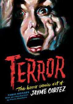 Book Jacket: TERROR, The Art of Jayme Cortez by Fabio Moraes with an introduction Paulo Monteiro.