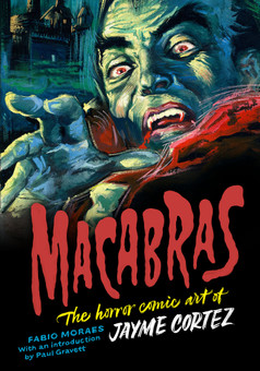 Book jacket, MACABRAS, The Art of Jayme Cortez by Fabio Moraes with Introduction by Paul Gravett