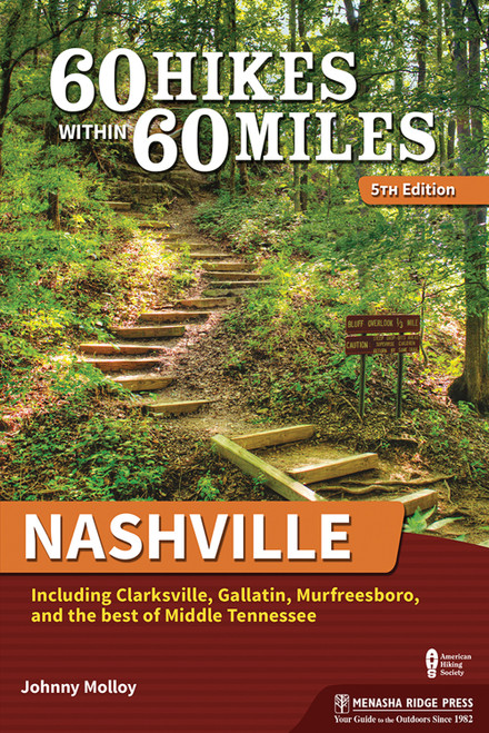 60 Hikes Within 60 Miles of Nashville (Including Clarksville, Gallatin, Murfreesboro, and the best of Middle Tennessee)