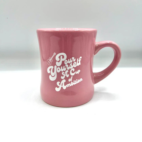 Pour Yourself A Cup Of Ambition 2.0 Diner Mug