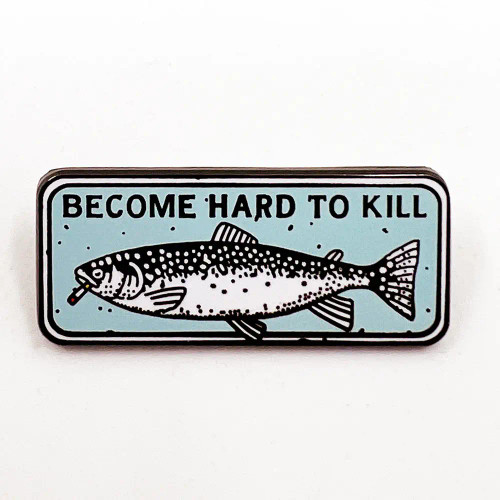 Strike Gently Become Hard To Kill Enamel Pin