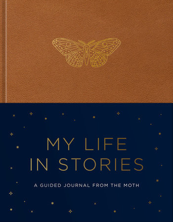 My Life In Stories: A Guided Journal From The Moth