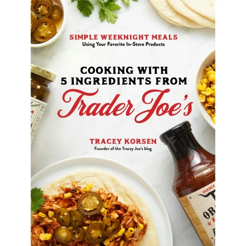Cooking With Five Ingredients From Trader Joe's Cookbook