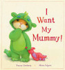 I WANT MY MUMMY! (PB)