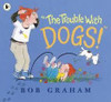 THE TROUBLE WITH DOGS! (PB)