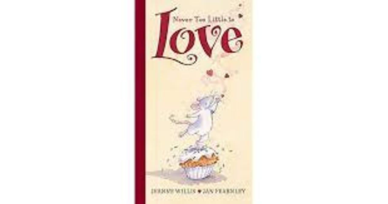 NEVER TOO LITTLE TO LOVE