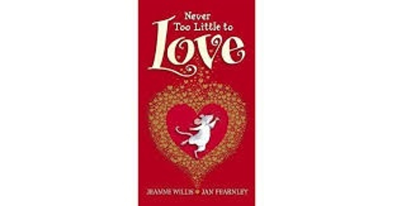 NEVER TOO LITTLE TO LOVE (HB)