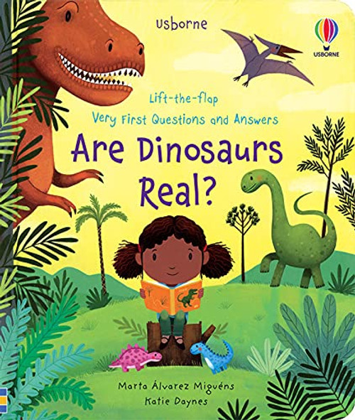 ARE DINOSAURS REAL? LIFT-THE-FLAP VERY FIRST QUESTIONS AND ANSWERS BB