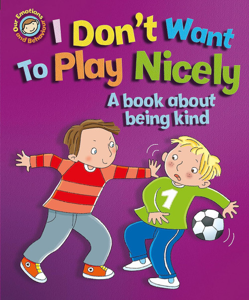 I DON'T WANT TO PLAY NICELY BOOKS ABOUT BEING KIND PB