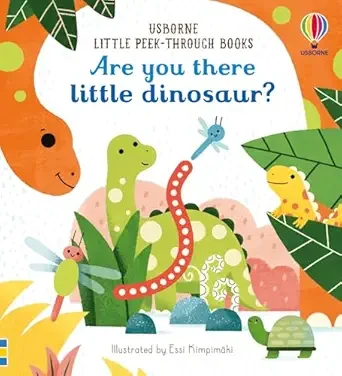 ARE YOU THERE LITTLE DINOSAUR? LITTLE PEEK THROUGH BOOK