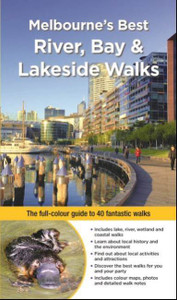 Melbourne's Best River, Bay and Lakeside Walks Melbourne's Best River, Bay and Lakeside Walks