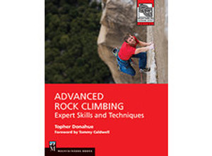 Advanced Rock Climbing: Expert Skills and Techniques Advanced Rock Climbing: Expert Skills and Techniques