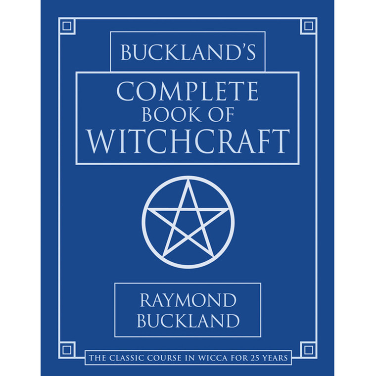 Complete Book of Witchcraft by Raymond Buckland: Revised and Expanded Edition