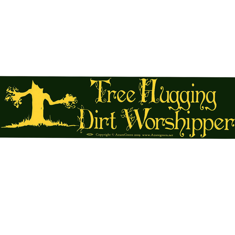 Tree Hugging Dirt Worshipper Bumper Sticker