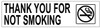 THANK YOU FOR NOT SMOKING- WITH DOUBLE SIDED TAPE THANK YOU FOR NOT SMOKING- WITH DOUBLE SIDED TAPE