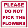 PLEASE DO NOT PICK THE FLOWERS PLEASE DO NOT PICK THE FLOWERS