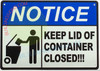 NOTICE KEEP LID OF CONTAINER CLOSED  DOB SIGN NOTICE KEEP LID OF CONTAINER CLOSED  DOB SIGN