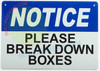 NOTICE PLEASE BREAK DOWN BOXES SIGN NOTICE PLEASE BREAK DOWN BOXES SIGN