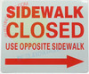 SIDEWALK CLOSED USE OPPOSITE SIDEWALK ARROW RIGHT SIGN, SIDEWALK CLOSED USE OPPOSITE SIDEWALK ARROW RIGHT SIGN,