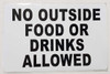 No Outside Food Or Drinks Allowed SIGNAGE No Outside Food Or Drinks Allowed SIGNAGE