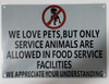 WE Love Pets, BUT ONLY Service Animals are Allowed in Food Service Facilities Sign WE Love Pets, BUT ONLY Service Animals are Allowed in Food Service Facilities Sign
