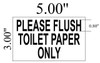 Please Flush only Toilet paper SignWITH DOUBLE Sided Tape / white, ALUMINIUM 5X3) Please Flush only Toilet paper SignWITH DOUBLE Sided Tape / white, ALUMINIUM 5X3)