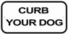 Curb Your Dog SIGNAGE Curb Your Dog SIGNAGE