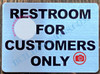 RESTROOM FOR CUSTOMERS ONLY SignBRUSHED ALUMINUM