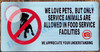 WE LOVE PETS BUT ONLY SERVICE ANIMALS ARE ALLOWED IN FOOD SERVICE FACILITIES WE APPRECIATE YOUR UNDERSTANDING SIGN- BRUSHED ALUMINUM