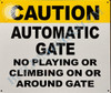 Caution Automatic Gate NO Playing OR Climbing ON OR Around GATE BUILDING SIGN Caution Automatic Gate NO Playing OR Climbing ON OR Around GATE BUILDING SIGN