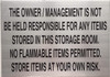 THE OWNER / MANAGMENT IS NOT BE HELD RESPONSABLE FOR ANY ITEMS STORED IN THIS STORAGE ROOM SIGN- BUILDING SIGN THE OWNER / MANAGMENT IS NOT BE HELD RESPONSABLE FOR ANY ITEMS STORED IN THIS STORAGE ROOM SIGN- BUILDING SIGN