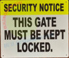 SECURITY NOTICE THIS GATE MUST BE KEPT LOCKED SIGNAGE SECURITY NOTICE THIS GATE MUST BE KEPT LOCKED SIGNAGE