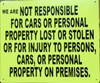WE ARE NOT RESPONSIBALE FOR CARS OR PESRONAL PROPERTY LOST OR STOLEN OR FOR INJURY TO PERSONS BUILDING SIGN WE ARE NOT RESPONSIBALE FOR CARS OR PESRONAL PROPERTY LOST OR STOLEN OR FOR INJURY TO PERSONS BUILDING SIGN