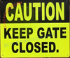 Caution: Keep GATE Closed SIGNAGE Caution: Keep GATE Closed SIGNAGE