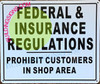 Federal & Insurance REGULATIONS PROHIBIT CUSTOMERS in Shop Area HPD SIGN Federal & Insurance REGULATIONS PROHIBIT CUSTOMERS in Shop Area HPD SIGN