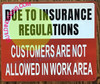 Due to Insurance REGULATIONS NO Customer in Work Area DOB SIGN Due to Insurance REGULATIONS NO Customer in Work Area DOB SIGN