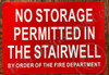 NO Storage Permitted in The STAIRWELL by The Order of The FIRE Department SIGNAGE NO Storage Permitted in The STAIRWELL by The Order of The FIRE Department SIGNAGE