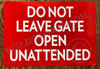 DO NOT Leave GATE Opened Sign DO NOT Leave GATE Opened Sign