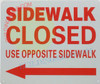 SIDEWALK CLOSED USE OPPOSITE SIDEWALK ARROW LEFT SIGN, SIDEWALK CLOSED USE OPPOSITE SIDEWALK ARROW LEFT SIGN,