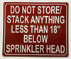 DO NOT STORE OR STACK ANYTHING LESS THAN 18 INCH BELOW SPRINKLER HEAD SAFETY SIGN