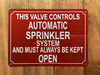 HPD THIS VALVE CONTROLS AUTOMATIC SPRINKLER SYSTEM AND MUST ALWAYS BE KEPT OPEN SIGN