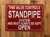 THIS VALVE CONTROLS STANDPIPE SYSTEM AND MUST ALWAYS BE KEPT OPEN SAFETY SIGN