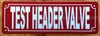 test-header-valve-2x6-red-aluminum-sign.jpg