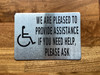 we-are-pleased-to-provide-assistance-if-you-need-help-self-adhesive-metal-sign.jpg