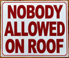nobody-allowed-on-roof-sign-10x12-white-aluminum-sign.jpg