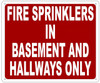 FIRE Sprinklers in BASEMENT and Hallway ONLY FIRE Sprinklers in BASEMENT and Hallway ONLY