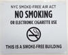 NYC Smoke Free Act "No Smoking or Electric Cigarette Use"  This is A Smoke Free Building NYC Smoke Free Act "No Smoking or Electric Cigarette Use"  This is A Smoke Free Building
