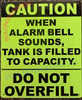 CAUTION: WHEN ALARM BELL SOUNDS, TANK IS FILLED TO CAPACITY   Sign CAUTION: WHEN ALARM BELL SOUNDS, TANK IS FILLED TO CAPACITY   Sign