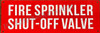 FIRE Sprinkler Shut-Off Valve   Safety Sign FIRE Sprinkler Shut-Off Valve   Safety Sign